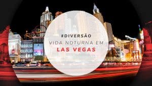 Vida noturna em Las Vegas: festas, baladas, bares e mais