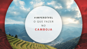 O que fazer no Camboja: melhores lugares para o seu roteiro
