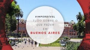 O que fazer em Buenos Aires: dicas da capital da Argentina