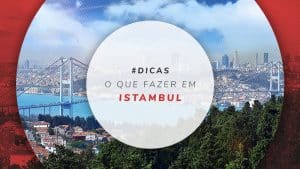O que fazer em Istambul: dicas e atrações imperdíveis