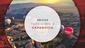 O que fazer na Capadócia: 1, 2, 3 e 4 dias na região da Turquia