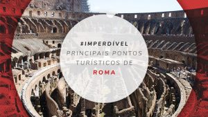 20 pontos turísticos de Roma: mapa, dicas e atrações