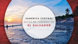 El Salvador: dicas, curiosidades, cultura e turismo no país