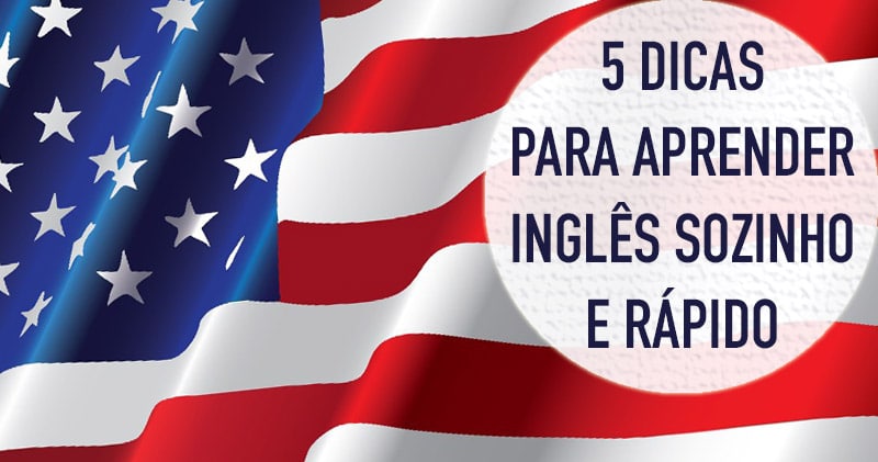 5 Dicas Sobre Como Aprender Inglês Sozinho E Rápido Quero Viajar Mais