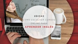 É possível aprender inglês online com cursos da internet?