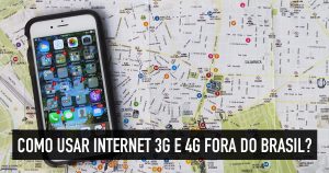 Dicas essenciais para usar internet 3G e 4G fora do Brasil