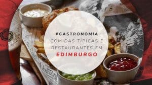 8 restaurantes em Edimburgo e comidas típicas da Escócia