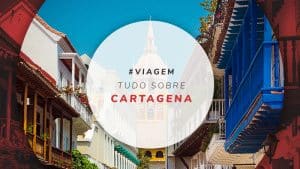 Tudo sobre Cartagena das Índias: informações e dicas