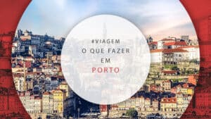O que fazer em Porto, Portugal? Veja tudo aqui!