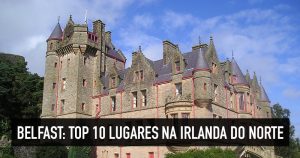 10 principais pontos turísticos de Belfast, na Irlanda do Norte