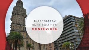 Onde ficar em Montevidéu: principais áreas e dicas de hotéis
