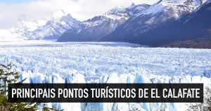 5 pontos turísticos de El Calafate, na Patagônia Argentina