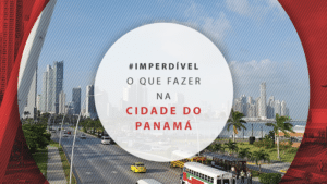 O que fazer na Cidade do Panamá: dicas para 2 a 5 dias