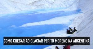 Perito Moreno, El Calafate: quando ir e como chegar