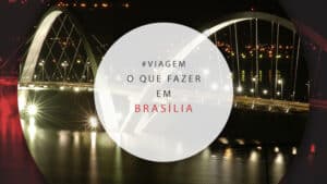 O que fazer em Brasília: dicas de turismo e lugares para ver