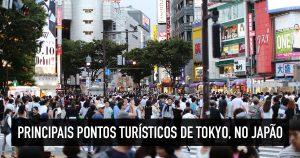 10 principais pontos turísticos de Tokyo, no Japão