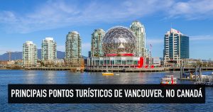 10 principais pontos turísticos de Vancouver, no Canadá