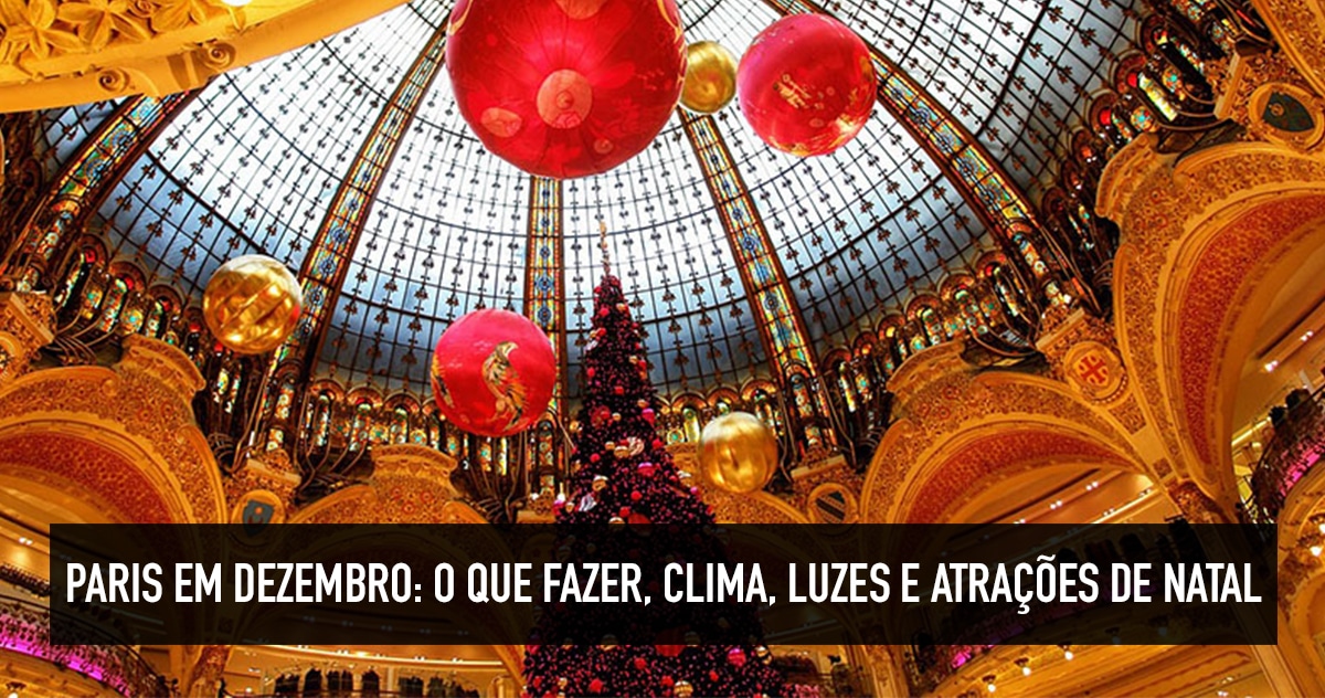 Paris em dezembro: o que fazer, clima e atrações de Natal Paris em dezembro: o que fazer, clima e atrações de Natal