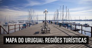 Mapa do Uruguai: regiões turísticas que valem a visita