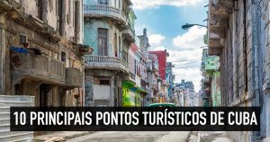 Pontos turísticos de Cuba: 10 principais atrativos do país