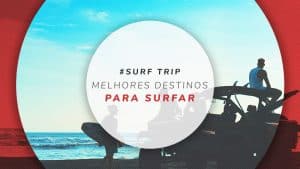 Surf trip: 5 melhores países e lugares para praticar surf