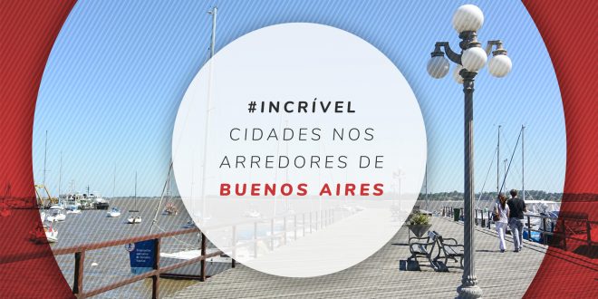 Cidades perto de Buenos Aires para bate-volta