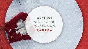 Inverno no Canadá: destinos para curtir a neve e o frio