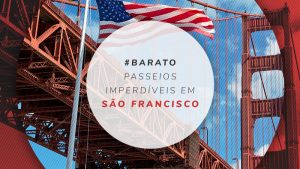 Passeios em San Francisco: 27 dicas de atrações imperdíveis