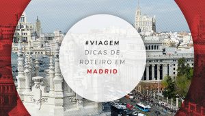 Roteiro em Madrid: saiba o que fazer na capital da Espanha