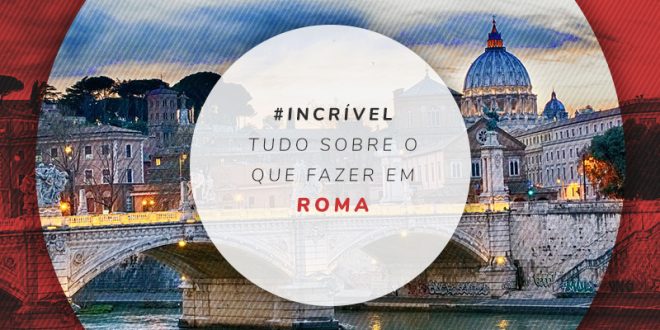 Dicas sobre o que fazer em Roma