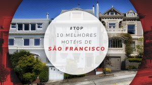 Hotéis em San Francisco: melhores, baratos e bem localizados