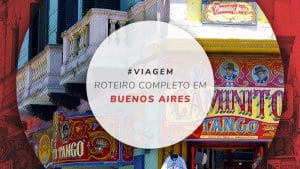 Roteiro em Buenos Aires: o que fazer de 1 a 5 dias de viagem