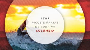 Surf na Colômbia: 6 Praias e picos para ondas no Caribe