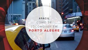 Como se locomover em Porto Alegre: dicas de transporte