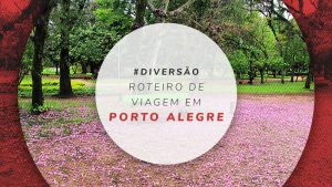 Roteiro em Porto Alegre: o que fazer de 1 a 3 dias de viagem