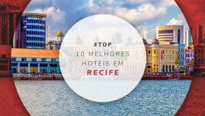 Hotéis em Recife: preços e dicas dos melhores e mais baratos