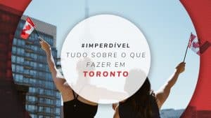 O que fazer em Toronto: 37 dicas de atrações e passeios