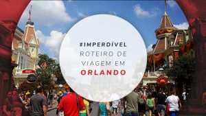 Roteiro em Orlando: o que fazer de 1 a 7 dias na cidade