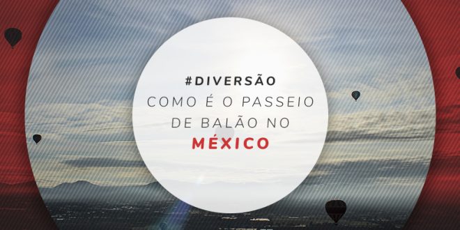 Passeio de balão no México