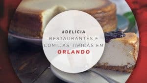 Restaurantes em Orlando e dicas de onde comer pratos típicos