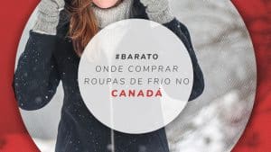 Onde comprar roupas de frio no Canadá: lojas e preços