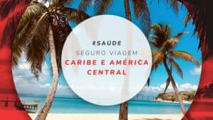 Seguro viagem Caribe e América Central: quanto custa?