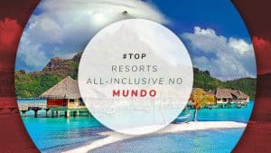 Resorts all-inclusive: os melhores no Brasil e no mundo