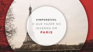 Paris no inverno: o que fazer, roteiro na neve e looks