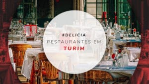Restaurantes em Turim: 5 lugares onde comer bem