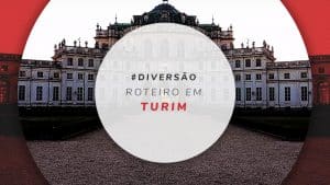 Roteiro em Turim: o que fazer em 2 dias de viagem