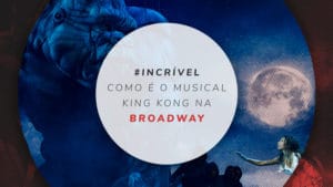 King Kong na Broadway: tickets, efeitos e curiosidades King Kong na Broadway: tickets, efeitos e curiosidades