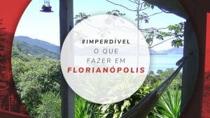 O que fazer em Florianópolis: principais atrações e passeios