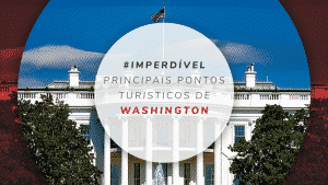 Principais pontos turísticos de Washington DC: 11 atrativos