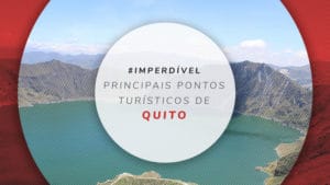 Pontos turísticos de Quito: 10 lugares na capital do Equador